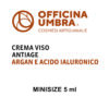 Minisize 5 ml - Crema Viso antiage Argan e Acido Ialuronico